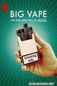 Big Vape The Rise and Fall of Juul (2023) Season 1