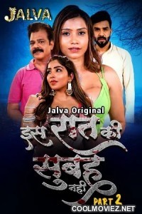 Is Raat Ki Subha Nahi (2023) Part 2 Jalva Original