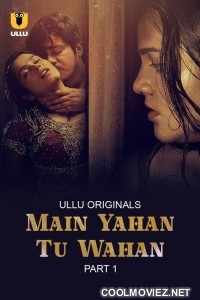 Main Yahan Tu Wahan (2023) Ullu Original