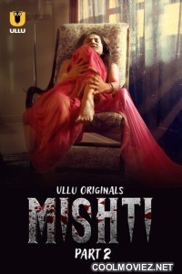 Mishti (2024) Part 2 Ullu Original